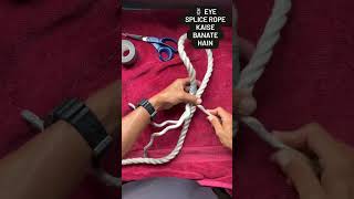 🪢 Eye Splice Rope kaise banate hain #merchantnavy #explorepage #marineservices