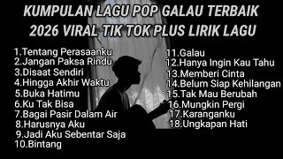 KUMPULAN LAGU POP GALAU TERBAIK 2026 VIRAL TIK TOK PLUS LIRIK LAGU || kumpulan lagu sad 2026 viral