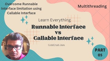 Runnable Interface vs Callable Interface | Multithreading | Part-05 | 2023