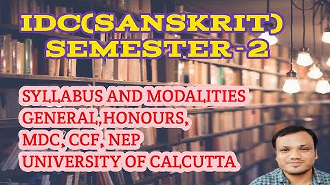 IDC-SANSKRIT, SEMESTER-2,SYLLABUS AND MODALITIES @AKMSIR02 UNIVERSITY OF CALCUTTA