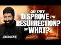 Did They Disprove the Resurrection?  Or What? | Jonathan Cahn Sermon Mp3 Song