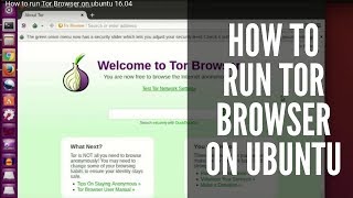 How to run Tor Browser on ubuntu  (any version)