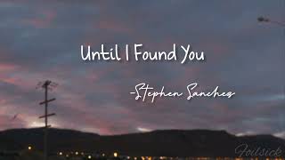 Until I Found You - Stephen Sanchez  Lyrics 
