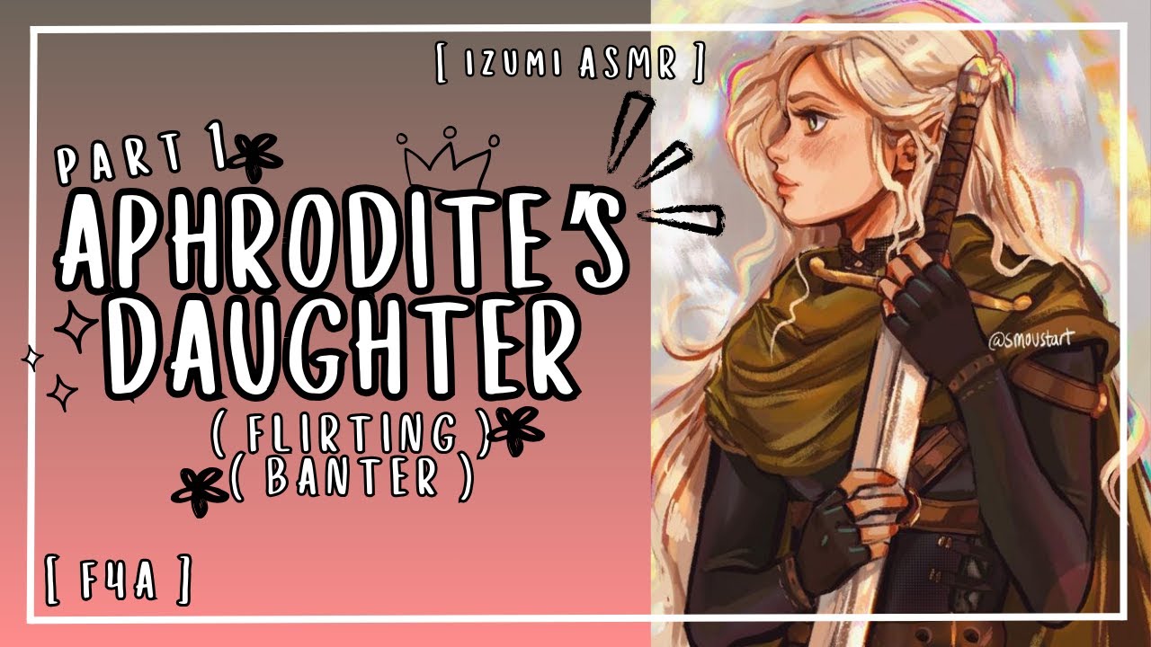 ASMR: aphrodite's daughter [demigod] [f4a] [flirting] [audio drama] [camp half-blood inspired]