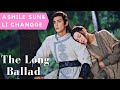 💕Ashile Sun & Li Changge 💕The Long Ballad|Love Story Chinese Historical Drama 2021(Dilabra & Leo Wu)