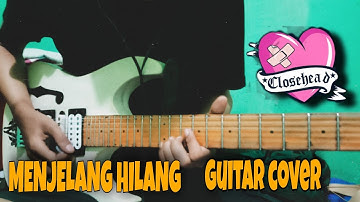 CLOSEHEAD - MENJELANG HILANG -  GUITAR COVER
