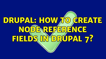 Drupal: How to create node reference fields in Drupal 7? (2 Solutions!!)