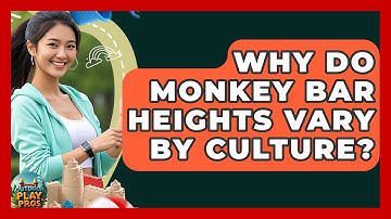 Why Do Monkey Bar Heights Vary By Culture? - Outdoor Play Pros