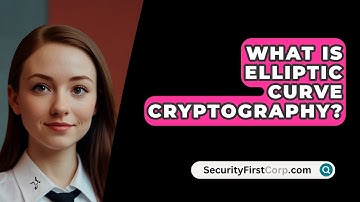 What Is Elliptic Curve Cryptography? - SecurityFirstCorp.com
