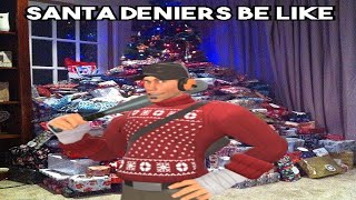 Santa Deniers be like