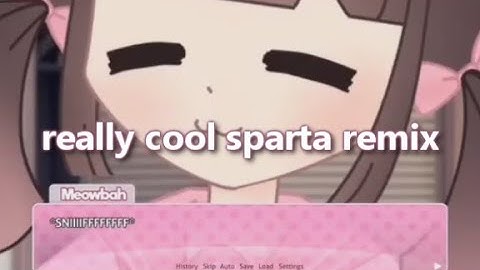 Meowbah invites you over... - Sparta Remix