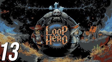 Loop Hero 100% Playthrough - Part 13