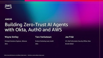 AWS re:Invent 2025 - Building Zero-Trust AI Agents with Okta, Auth0 and AWS (AIM249)