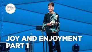 Joy and Enjoyment - Part 1 | Joyce Meyer | Enjoying Everyday Life