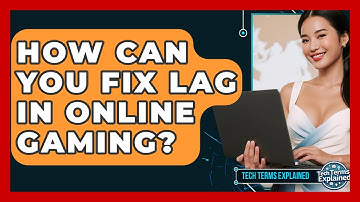 How Can You Fix Lag In Online Gaming? - Tech Terms Explained