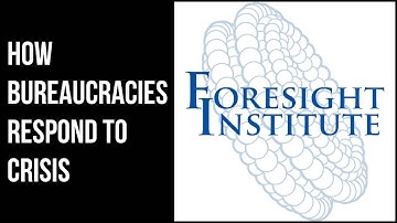 Foresight Institute: How Bureaucracies Respond to Crisis