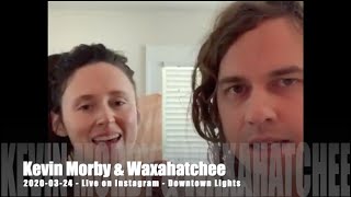 Kevin Morby &amp; Waxahatchee - Downtown Lights - 2020-03-24 - Live on Instagram