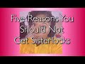 5 Reasons Why You Should Not Get Sisterlocks