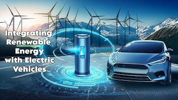 Integrating Renewable Energy with Electric Vehicles.  A Sustainable Future.