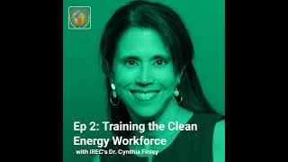 Training the Clean Energy Workforce with IREC's Dr. Cynthia Finley
