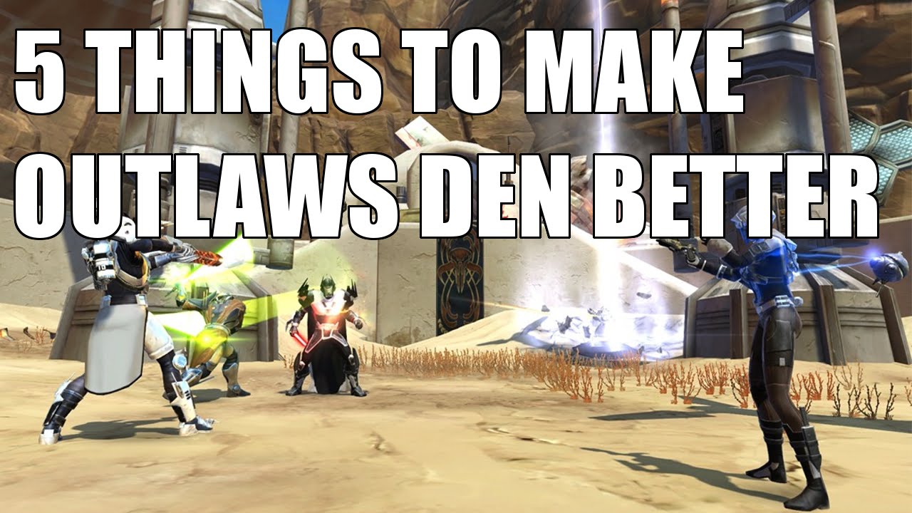 5 THINGS TO MAKE OUTLAWS DEN BETTER! - SWTOR - YouTube
