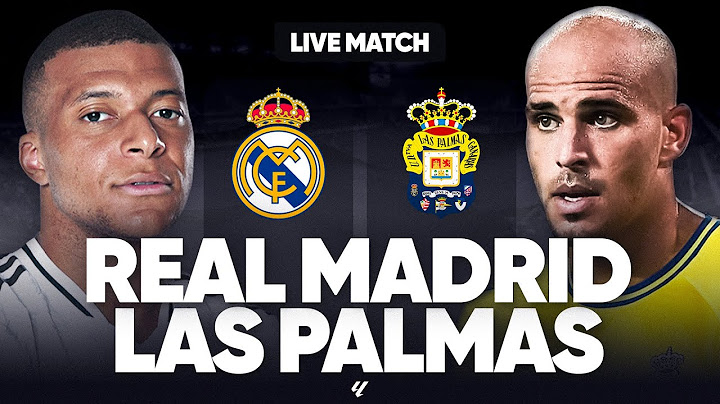 🔴 REAL MADRID - LAS PALMAS LIVE / 🔥LE REAL POUR REPASSER LEADER ! 🚨MBAPPE LA CONFIRMATION ? / 🏆 LIGA
