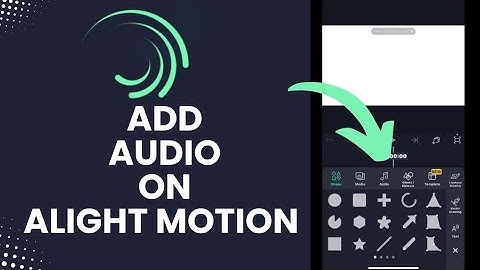 How to Add Audio in Alight Motion App 2024?