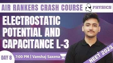 Electrostatic Potential and Capacitance L-3 | NEET UG 2023 | Vanshaj Saxena