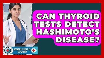 Can Thyroid Tests Detect Hashimoto