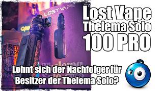 Lost Vape: Thelema Solo 100 Pro - Gutes Kit aber lohnt es sich wenn man den Vorgänger hat?