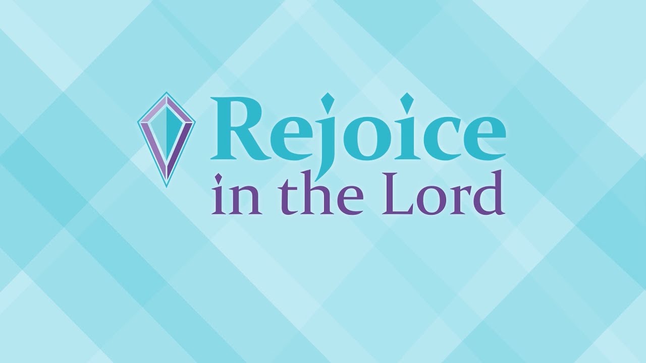 Rejoice in the Lord® - YouTube