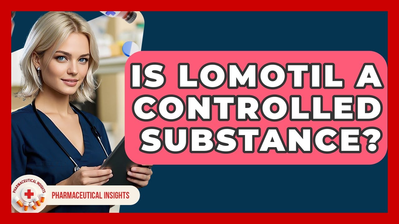 Is Lomotil A Controlled Substance? - Pharmaceutical Insights