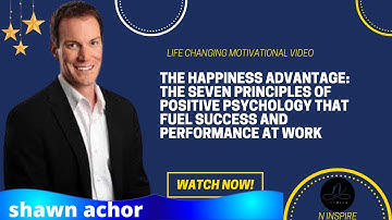 That Fuel Success and Performance at Work Shawn Achor