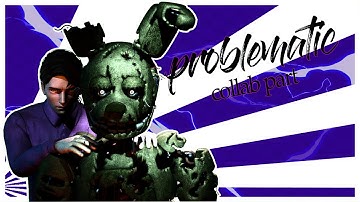 Problematic (FNAF/SFM) COLLAB PART FOR  @shiley