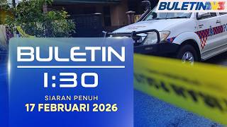 Lelaki Bunuh Ibu, Isteri \u0026 2 Anak Sebelum Bunuh Diri | Buletin 1.30, 17 Februari 2026