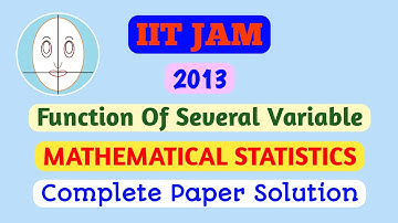 IIT JAM (2013) | Function Of Several Variable | Mathematical Statistics | Paper Solution