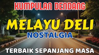 Download lagu 🎵 KUMPULAN DENDANG MELAYU DELI - Nostalgia Terbaik Sepanjang Masa