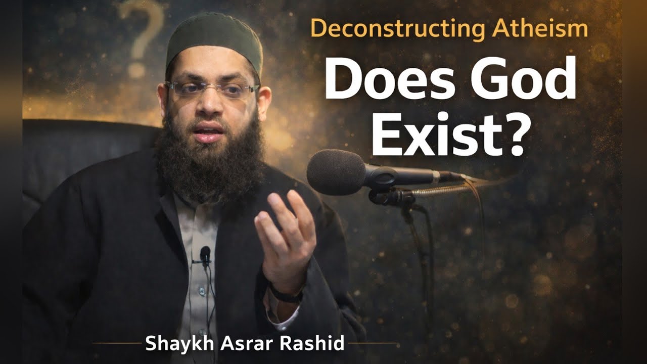 Ashrar Rashid Deconstructing Atheism Speaker | Shaykh Asrar Rashid | British Islamic ...