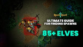 Ultimate Guide for Finding Spawns: 85+ Elves