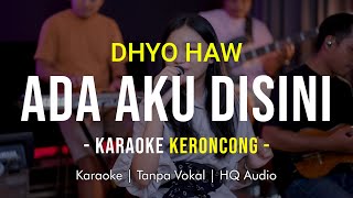 DHYO HAW - ADA AKU DISINI Karaoke Remember Entertainment