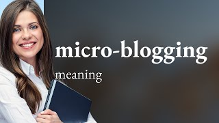 Understanding Micro-Blogging: A Guide for English Learners