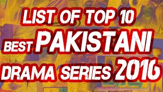 Top 10 Pakistani Drama Serial list 2016 | Most Famous Pakistan Dramas 2016