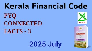 Full Kerala Financial Code PYQ Connected Facts - 3 | 2025 July | KFC Higher| Kerala PSC Departmental Test Guide