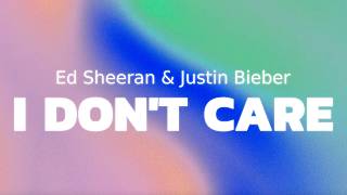 Ed Sheeran & Justin Bieber - I Don't Care (lyrics)
