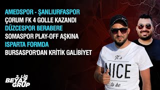 TFF 2. Lig Beyaz | Amedspor, Şanlıurfaspor, Çorum, Düzcespor, Somaspor, Bursaspor, Isparta, Erzincan
