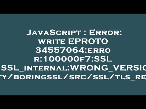 JavaScript : Error: write EPROTO 34557064:error:100000f7:SSL routines:OPENSSL_internal:WRONG_VERSION