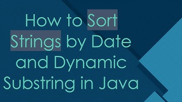 How to Sort Strings by Date and Dynamic Substring in Java