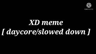 XD meme [ daycore/slowed down ] thx for 770 subscribers✨✨