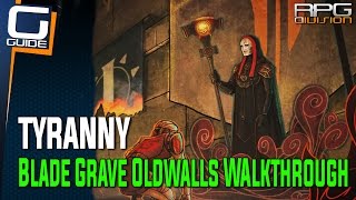 Tyranny Guide - Blade Grave Oldwalls Walkthrough