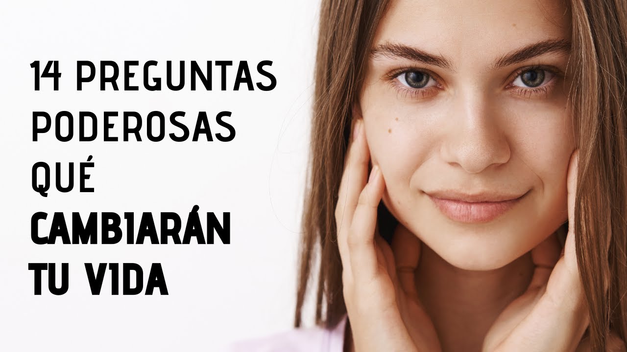 14 Preguntas Que Pueden Cambiarte La Vida - YouTube